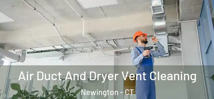  Air Duct And Dryer Vent Cleaning Newington - CT