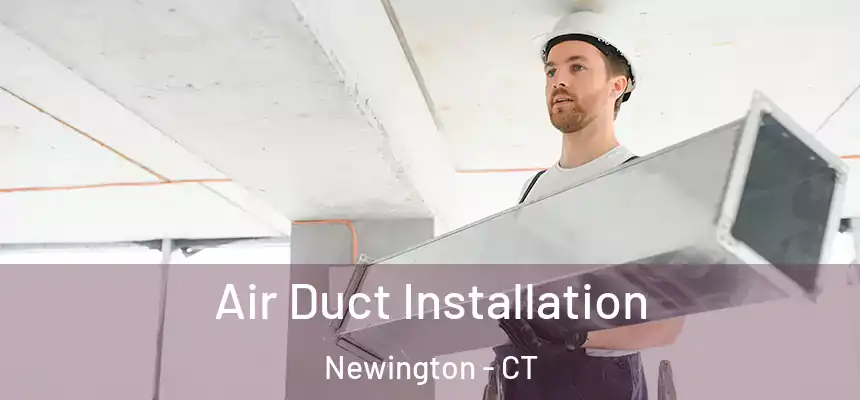  Air Duct Installation Newington - CT