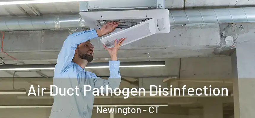  Air Duct Pathogen Disinfection Newington - CT