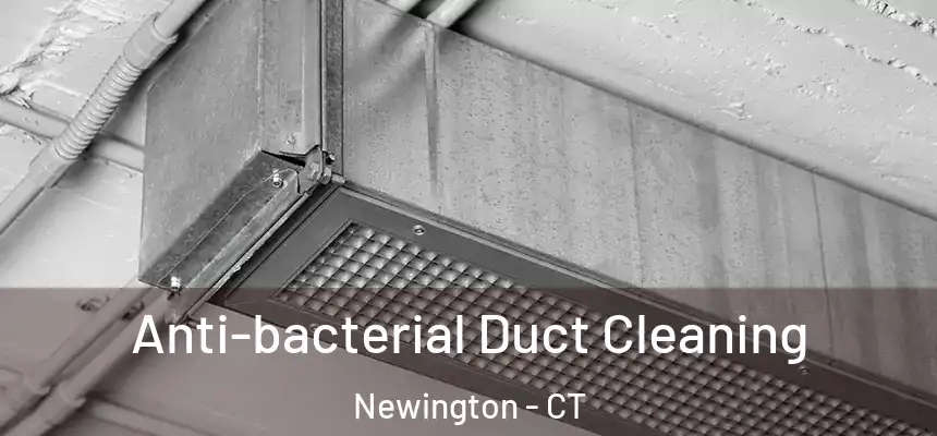  Anti-bacterial Duct Cleaning Newington - CT