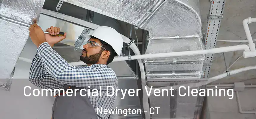  Commercial Dryer Vent Cleaning Newington - CT