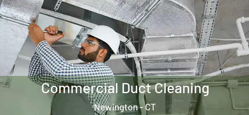  Commercial Duct Cleaning Newington - CT