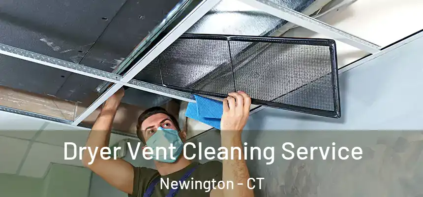  Dryer Vent Cleaning Service Newington - CT
