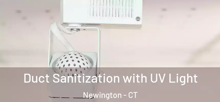  Duct Sanitization with UV Light Newington - CT