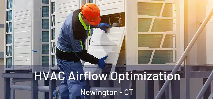  HVAC Airflow Optimization Newington - CT