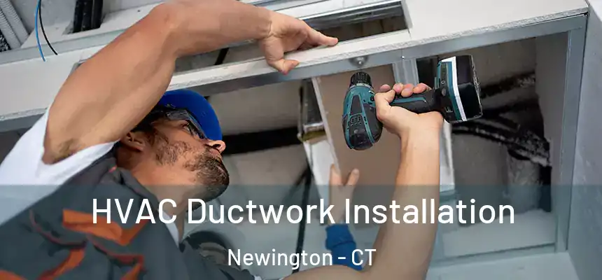  HVAC Ductwork Installation Newington - CT