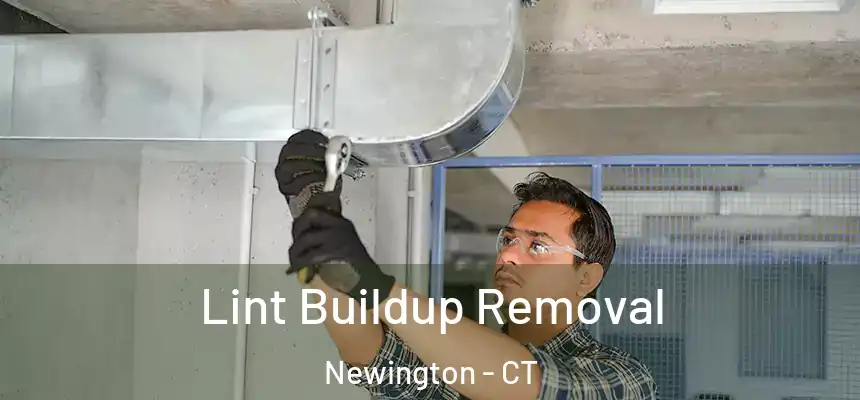  Lint Buildup Removal Newington - CT